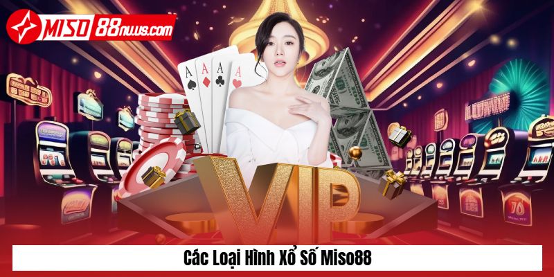 Các loại hình chơi xổ số Miso88