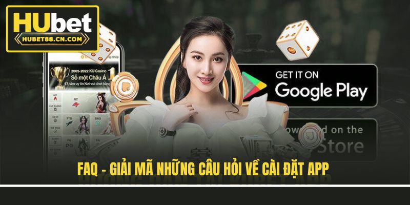 FAQ - Giải mã những câu hỏi về cài đặt app