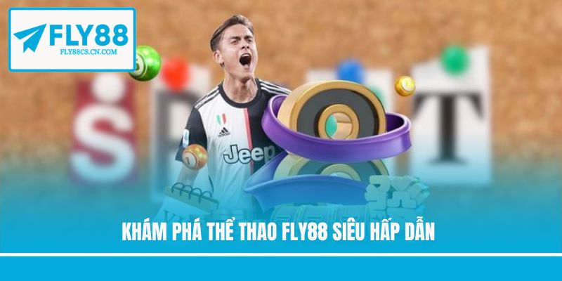 Khám phá thể thao FLY88 siêu hấp dẫn