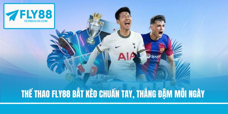 Thể Thao FLY88 Bắt Kèo Chuẩn Tay, Thắng Đậm Mỗi Ngày