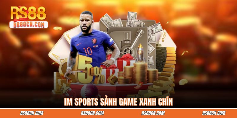 IM Sports sảnh game xanh chín